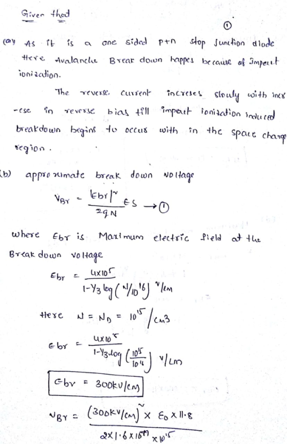 Given thed (ayAS it ts a ane sided Ptn stop Jur chon diode breaown brgins 1o occ with in thcs Kcqion. Spaut cha b) appro n1mate break down NDHage where Eb is Marimum electsic Pield at 4l 8T<ak down VoHage LuX10 IV