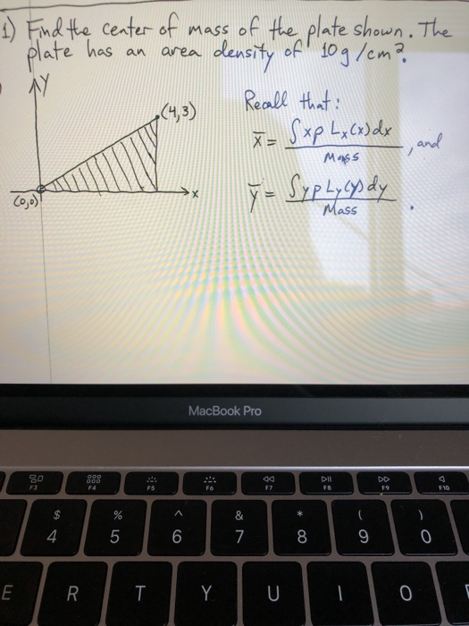 area plate has an 1) Find the center of mass of the plate shown. The density of 10g/cm? NY .(4,3) Recall that Sxp Lx (x) dx X