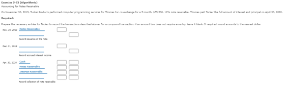 Exercise 5-73 (Algorithmic) Accounting for Notes Receivable On November 30, 2019, Tucker Products performed computer programm
