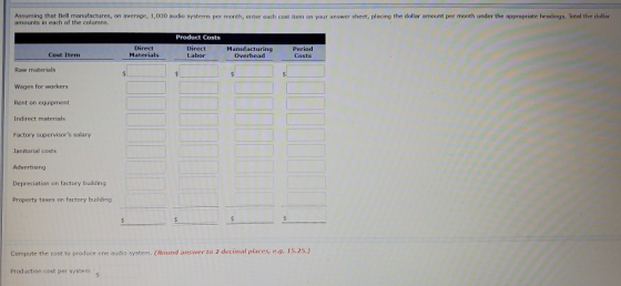 Assuming that Bell manufactures, on average, 1,000 audio systems per month, enter each cost item on your answer sheet, placin