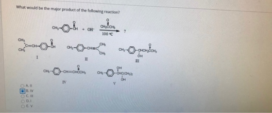 What would be the major product of the following reaction? CH +OH CHECCH 00 ༡ ཁ་ཡངས་པ། ཕྱི་ ༠་པ། - ༠༨) ང་དང་ཆུང་ I II Cho -C