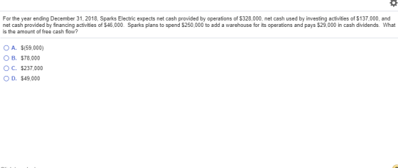 For the year ending December 31, 2018, Sparks Electric expects net cash provided by operations of $328,000, net cash used by