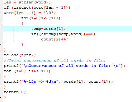 len = strlen(word); if (ispunct (word[len - 1])) word[len - 1] = \0; for(i=0;i<6;i++) temp=words[i] || if((strcmp (temp, wo