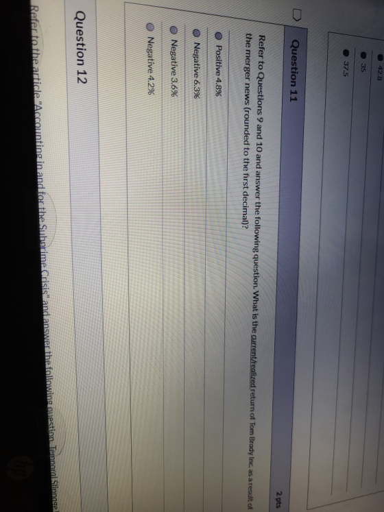 42.8 35 37.5 Question 11 2 pts Refer to Questions 9 and 10 and answer the following question. What is the current/realized re