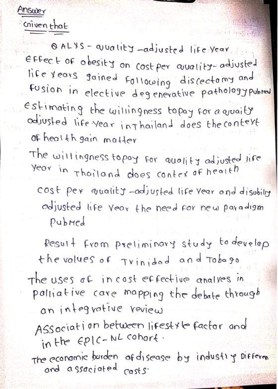 Cniven that 6 ALYS ajuality -adustedfe ear effect of o besity ice yeors Jained Cost pey auality- adjuste Fallowing dis (ectomy and loving Fusion in estimating the ω,hingness to pay For aqua ojusteJ ife Vear inThailanJ does the contevt of heal th gain mattev The wllingness to poy For auol adjusted Ii( elective degenevative patholojyPubted Thoilond does contex of heatth cost per (Yuality-adjusted life ver ond disobilけ odjusted ife Veor the need For ne paya igm PubHed Resu om Preliminovy study to deve lop the volues Tvinidad an d Toba 90 The uses af incast ef fectiue analyes in Paltiative cave nappng thr debate through i nteg vattve revieu ASSociati on betueen lisesta an no in the EplCNL Cohort The econamic af disease ond associoted ^ost!s by industi y diffevn