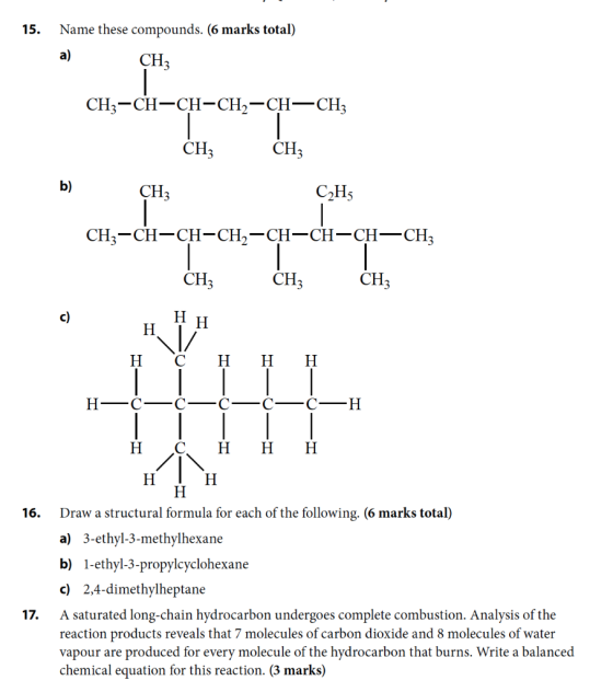 15. Name these compounds. (6 marks total) a) CHz b) CH3-CH-CH-CH2-CH-CH3 CH; CH; ÇHz C2H5 CH3-CH-CH-CH2-CH-CH-CH-CH3 CH3 CH3
