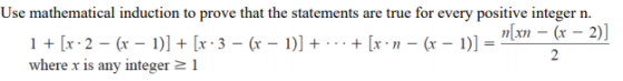 Use mathematical induction to prove that the statements are true for every positive integer n. n[xn - (x - 2)] 1 + [x2 - (x -