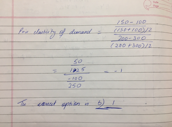 Date Pood Price elasticity of demand - 150-100 (150+100)/2 200-300 (200 +3002/2 so 1025 -100 250 conect option is 6 /