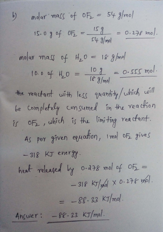 molar mass of oF = 54 g/mol og of of = 15 g = 0.278 mol. 54 g/mol 15 molar mass of H₂O = 18 g/mol 10.0 of H₂O = . 10g = 0.555