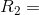 R_2=