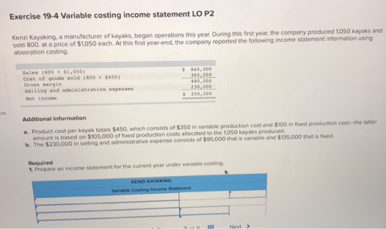 Exercise 19-4 Variable costing income statement LO P2 Kenzi Kayaking, a manufacturer of kayaks, began operations this year. D