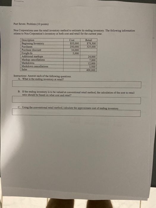 Part Seven: Problem (10 points) Noa Corporations uses the retail inventory method to estimate its ending inventory. The follo