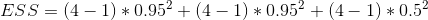 ESS=(4-1)*0.95^2+(4-1)*0.95^2+(4-1)*0.5^2