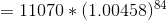 =11070*(1.00458)^{84}