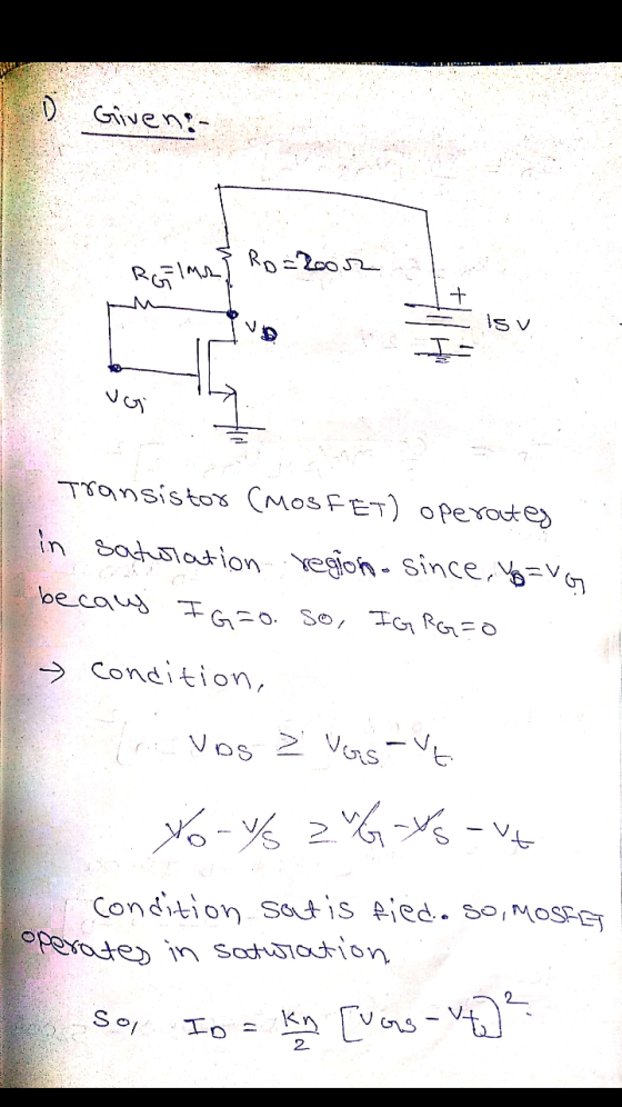 1 Given: Rolma] Ro=loor #14 is v voi Transistor (MOSFT) operates in saturation region. since, yo=v6 becau IG=0. So, IG RG =0