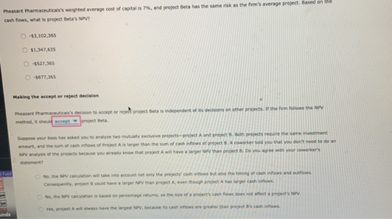 Pheasant Pharmaceuticalss weighted average cost of capital is 7%, and project Beta has the same risk as the firms average p