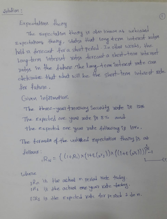 Solution Expeanaltoys theer held a forecast for a short eod n olven wonds, the Long-term inteyet vates toreast a short-tem whe veh erm mterey Given infatmdtion: The thee-yea7tseasury Secunity safe防12% The expected one-yon ode Dz 8 % and the expedta one yean yate folluing ip loy. The toia Polloeg Expectotion where