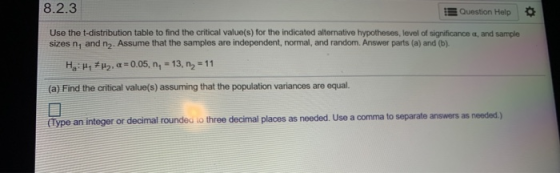 8.2.3 Question Help Use the t-distribution table to find the critical value(s) for the indicated alternative hypotheses, leve