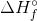 \Delta H^\circ_{f}