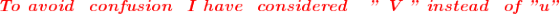 To avoid confusion Ī have considered V instead of,u”