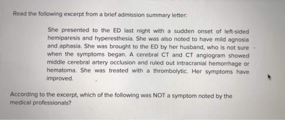 Read the following excerpt froma brief admission summary letter: She presented to the ED last night with a sudden onset of le