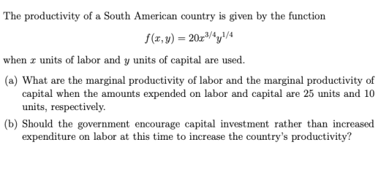 The productivity of a South American country is given by the function when x units of labor and y units of capital are used.