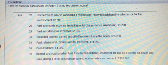 Instructions Enter the following transactions on Page 19 of the two column journal: Apr 27 Discovered an error in computing a