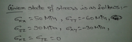 Given state of stress is as follows: Exx = 50 MPa, Gyy - 60MPa, 622=gOMPA, 6xy=-30MPa, 6, ste со