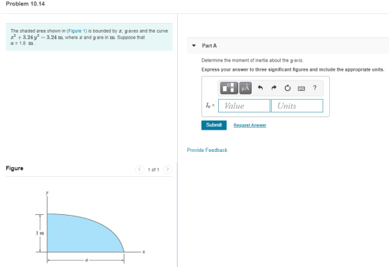 Problem 10.14 The shaded area shown in (Figure 1) is bounded by 3, yaxes and the curve z? +3.24 y = 3.24 m, where r and y are