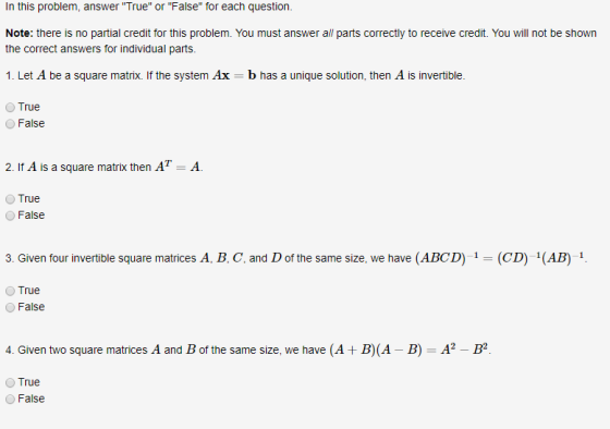 In this problem, answer True or False for each question. Note: there is no partial credit for this problem. You must answ