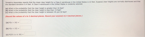 Tompkins Associates reports that the mean clear height for a Class A warehouse in the United States is 22 feet. Suppose clear