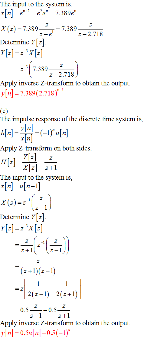 The input to the system is, x[n] =£**? = e’e = 7.389e X (2) = 7.3892 = 7.389 -2.718 Determine 9[z]. Y[z]=zº x [2] ==*(1.389