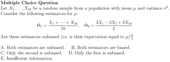 Multiple Choice Question Let X1, ..., X10 be a random sample from a population with mean y and variance o?. Consider the foll