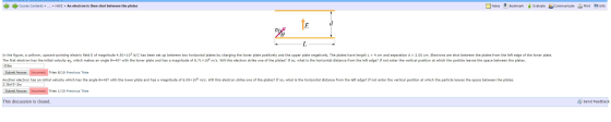 Course Contents >> ... >> HW2 > An electron is then shot between the plates Notes Bookmark Evaluate Communicate Print Info V