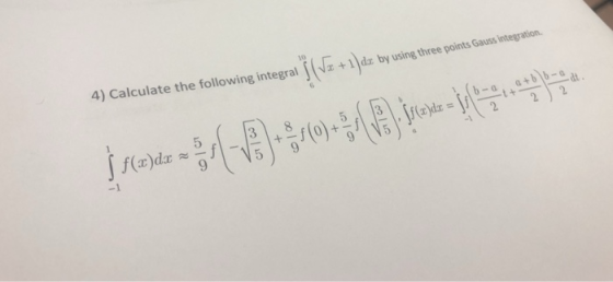 4) Calculate the following integral 1 d by using three points Gauss