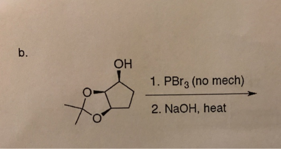 OH 1. PBr3 (no mech) 2. NaOH, heat