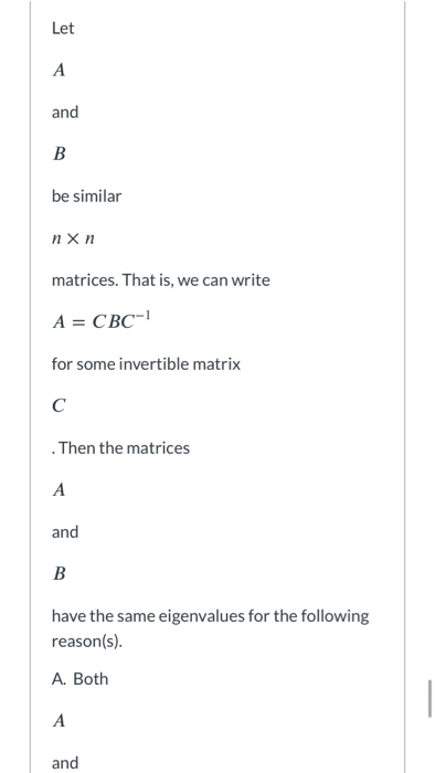 Let А and B be similar nxn matrices. That is, we can write A = CBC- for some invertible matrix с Then the matrices A and B ha