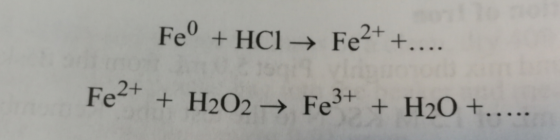 Feº + HCl → Fe2+ +.... Fe2+ + H2O2 → Fe3+ + H20 +.....