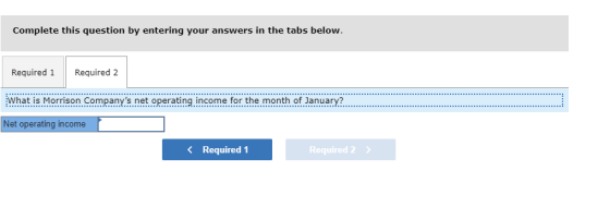 Complete this question by entering your answers in the tabs below. Required 1 Required 2 What is Morrison Companys net opera