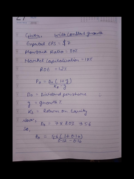 NUV 331-014 WK 48 2018 8 10 Given, with constant growth Expected EPS = $7 plowback Ratio = 80% Market Capitalization = 10% RO