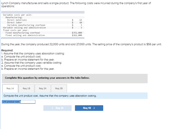 Lynch Company manufactures and sells a single product. The following costs were incurred during the companys first year of o