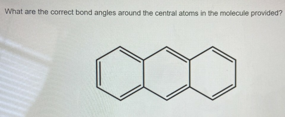 What are the correct bond angles around the central atoms in the molecule provided?