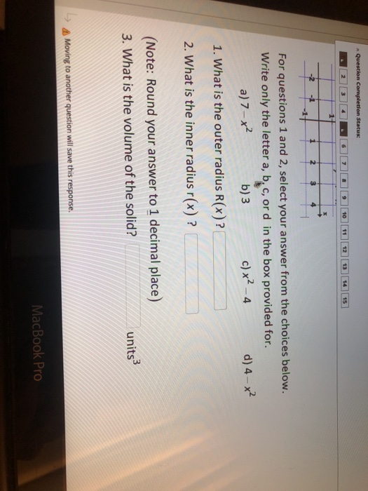 Question Completion Status: 2 3 7 10 11 12 13 14 7 1 -2 -1 1 2 3 4 For questions 1 and 2, select your answer from the choices