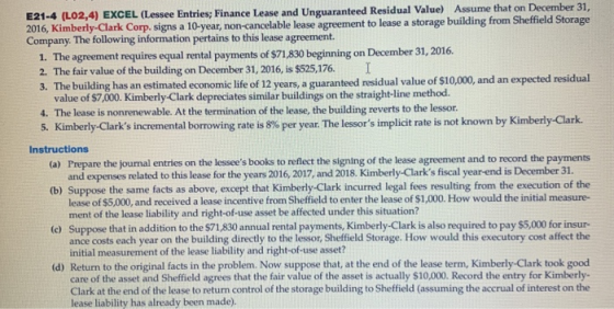 E21-4 (L02,4) EXCEL (Lessee Entries, Finance Lease and Unguaranteed Residual Value) Assume that on December 31, 2016, Kimberl