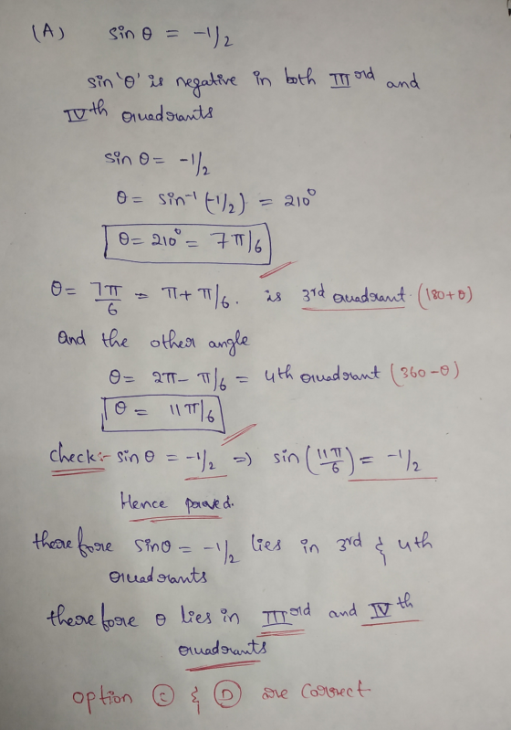 (A) sino = 1/2 in both mord and sin o is negative Toth onedrants sin O= -1/2 o= sin-E/2) O=210 = CV2) = 2100 776 O= TT THT/