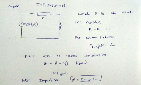 Given, I-Io sin(wot +6) circust. vosincet) L reel clearly it is RL For Resistor, R = R e For Capas Inductor, X = jwL e are in