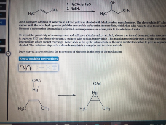 1. Hg(OAC)2, H20 2. NaBHg CH3 H3C H₃C Acid-catalyzed addition of water to an alkene yields an alcohol with Markovnikov regioc