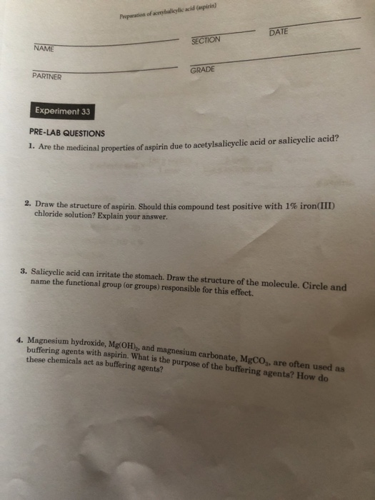 allylic acid (aspirin) Preparation of DATE SECTION NAME GRADE PARTNER Experiment 33 PRE-LAB QUESTIONS Are the medicinal prope
