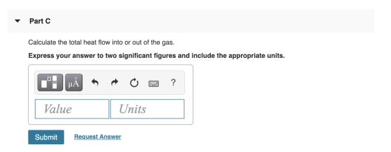 Part C Calculate the total heat flow into or out of the gas. Express your answer to two significant figures and include the a