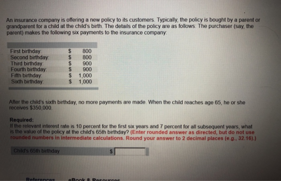 An insurance company is offering a new policy to its customers. Typically, the policy is bought by a parent or grandparent fo